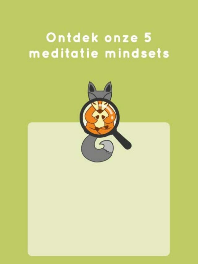 Ontdek onze 5 Meditatie mindsets
