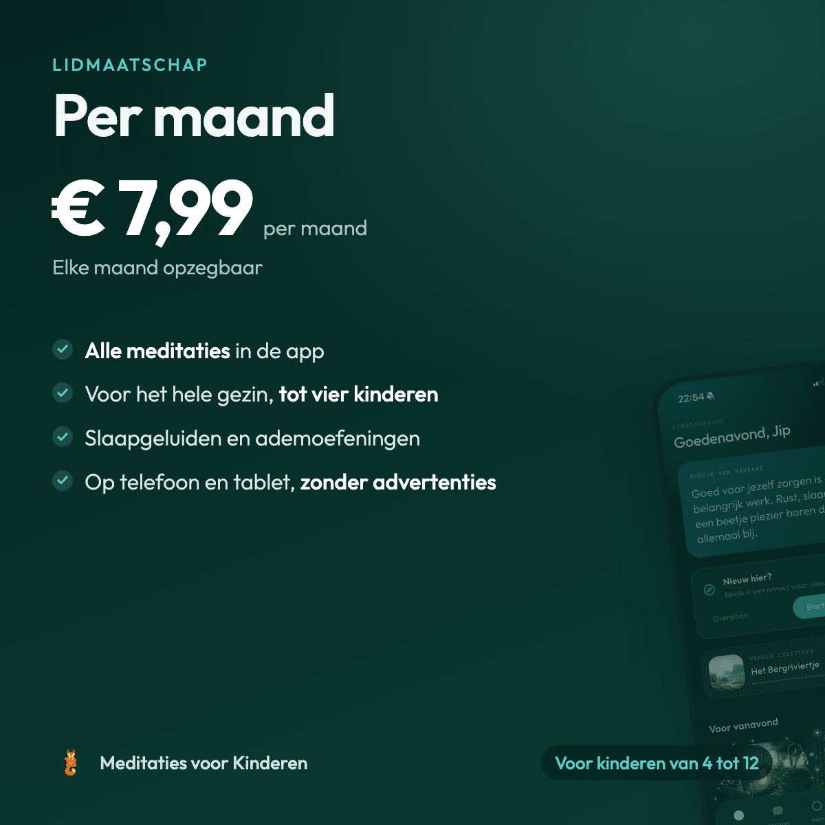 Lidmaatschap per maand, € 7,99, alle meditaties in de app